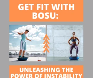 Get fit with Bosu:Unleashing the Power of Instability Training