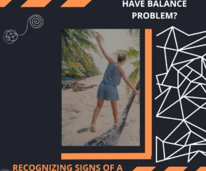 Recognizing Signs of a Balance Problem
