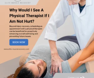 Why Would I See A Physical Therapist If I Am Not Hurt?